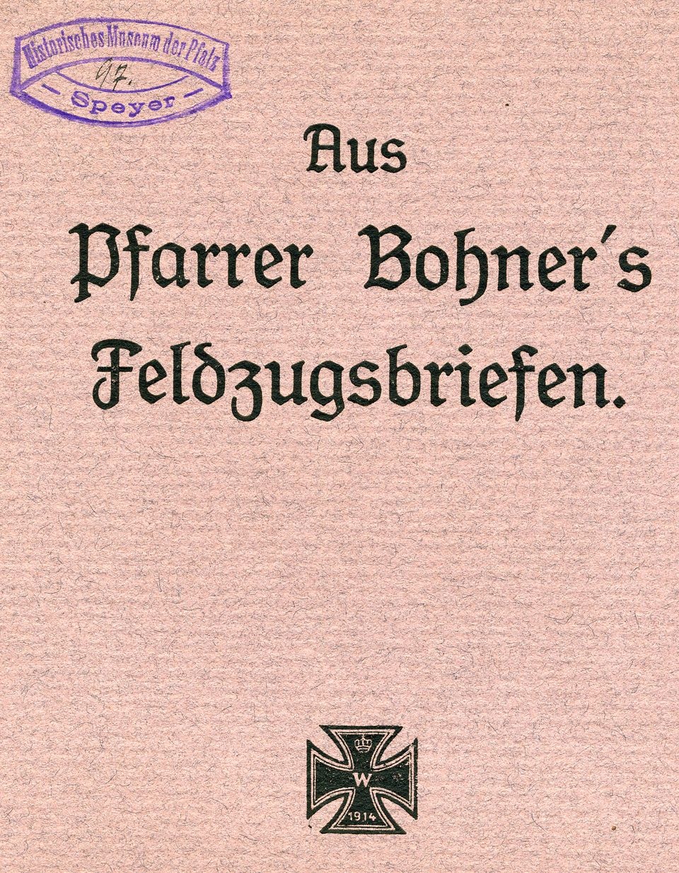 Buch: &quot;Aus Pfarrer Bohner&rsquo;s Feldzugsbriefen&quot; (Historisches Museum der Pfalz, Speyer CC BY)