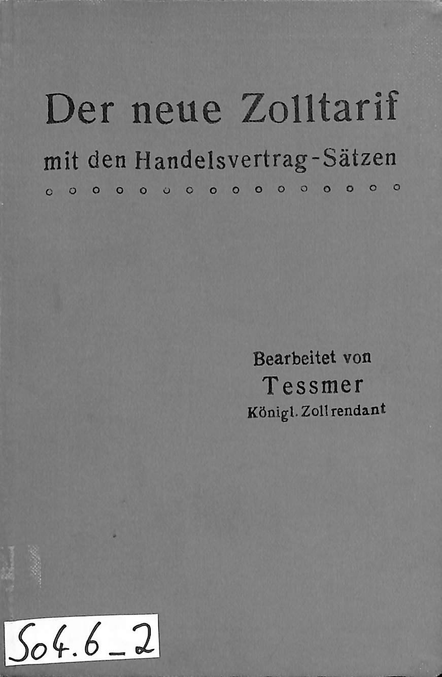 E. Tessmer, Der neue Zolltarif mit den Handelsvertrag-Sätzen (Heimatwelten Zwönitz CC BY-NC-SA)