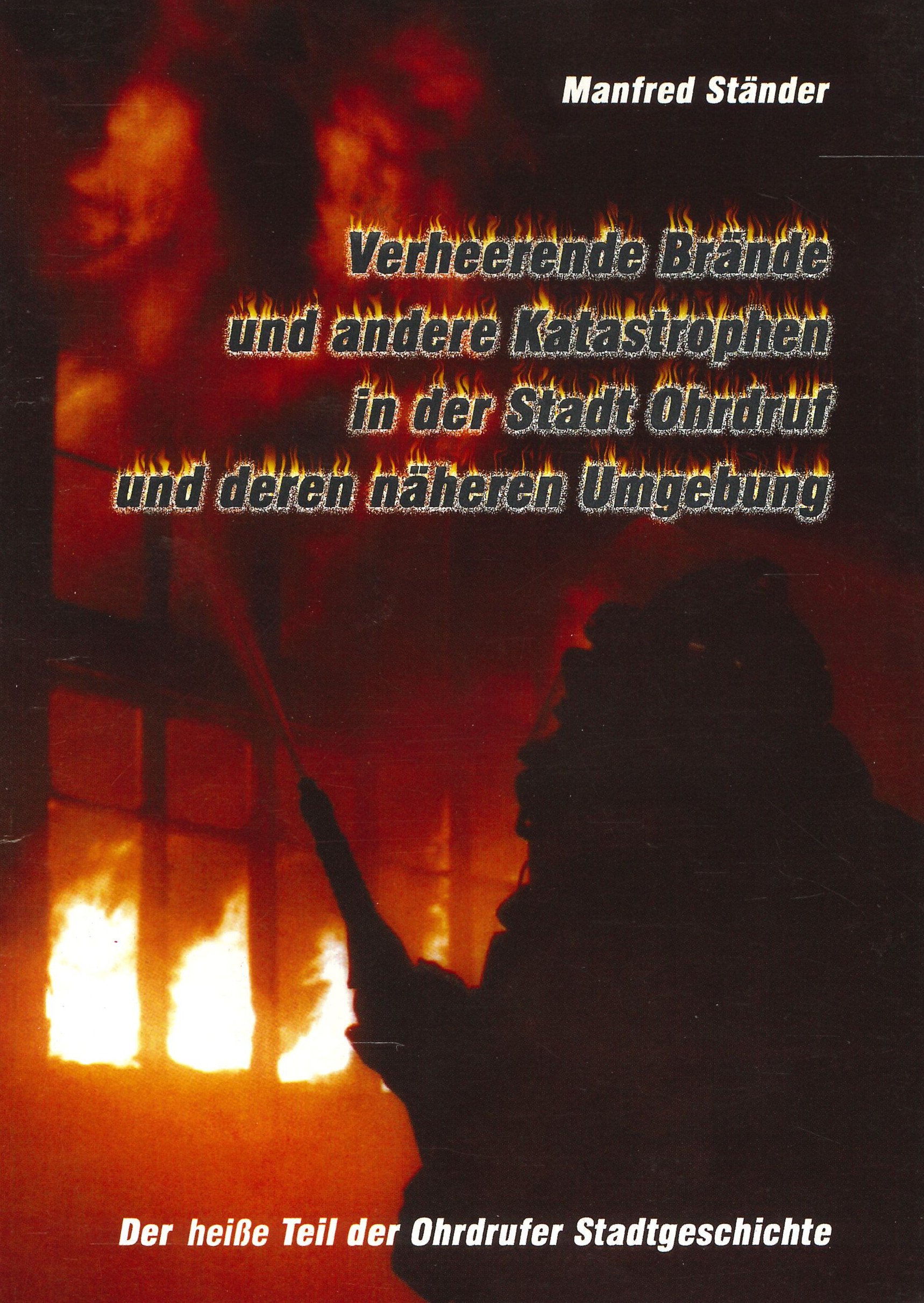 Verheerende Brände und andere Katastrophen in der Stadt Ohrdruf und deren näheren Umgebung (Feuerwehrmuseum Grethen CC BY-NC-SA)