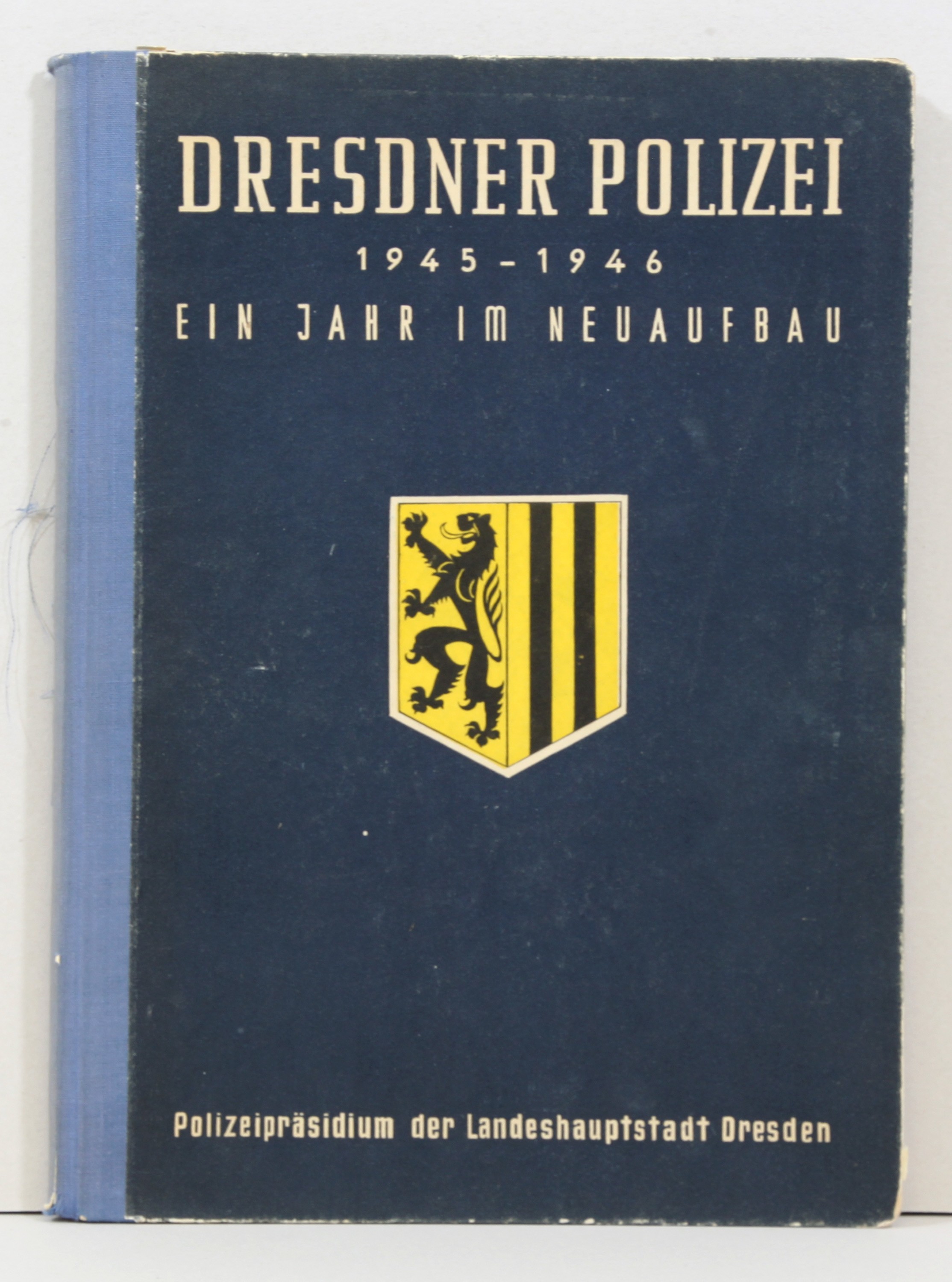 "Dresdner Polizei 1945-1946. Ein Jahr im Neuaufbau" (Polizeidirektion Dresden RR-F)