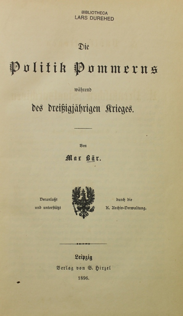Bär, Max: Die Politik Pommerns während des dreißigjährigen Krieges, Leipzig 1896 (Museum im Schloss Lützen CC BY-NC-SA)