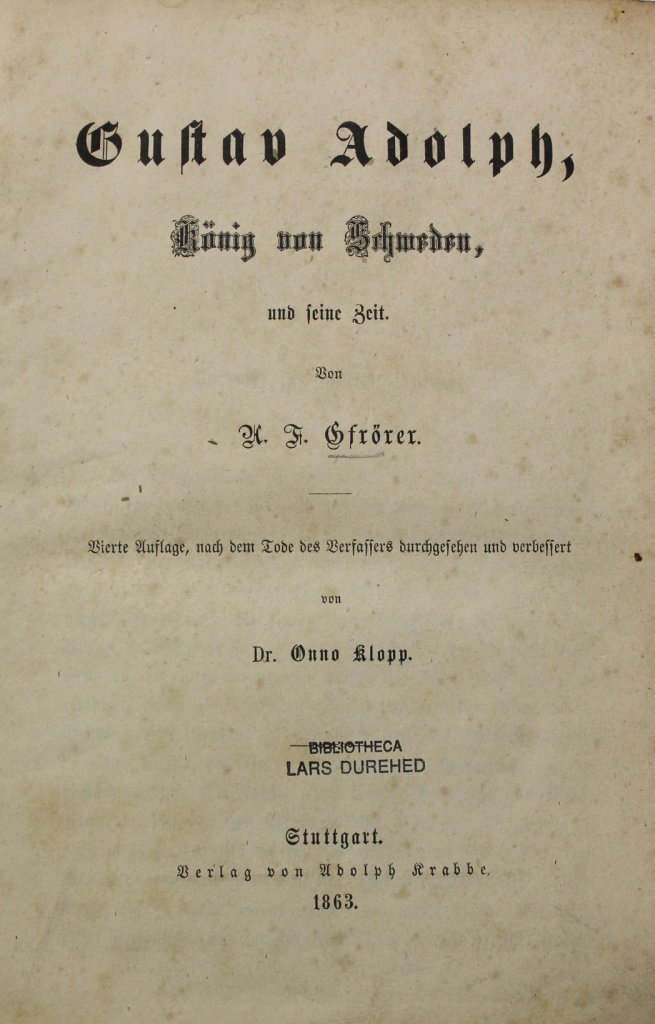Gfrörer, A. F.: Gustav Adolph, König von Schweden, und seine Zeit. Vierte Auflage nach dem Tode des Verfassers durchgesehen und verbessert von Dr. Onno Klopp: S (Museum im Schloss Lützen CC BY-NC-SA)