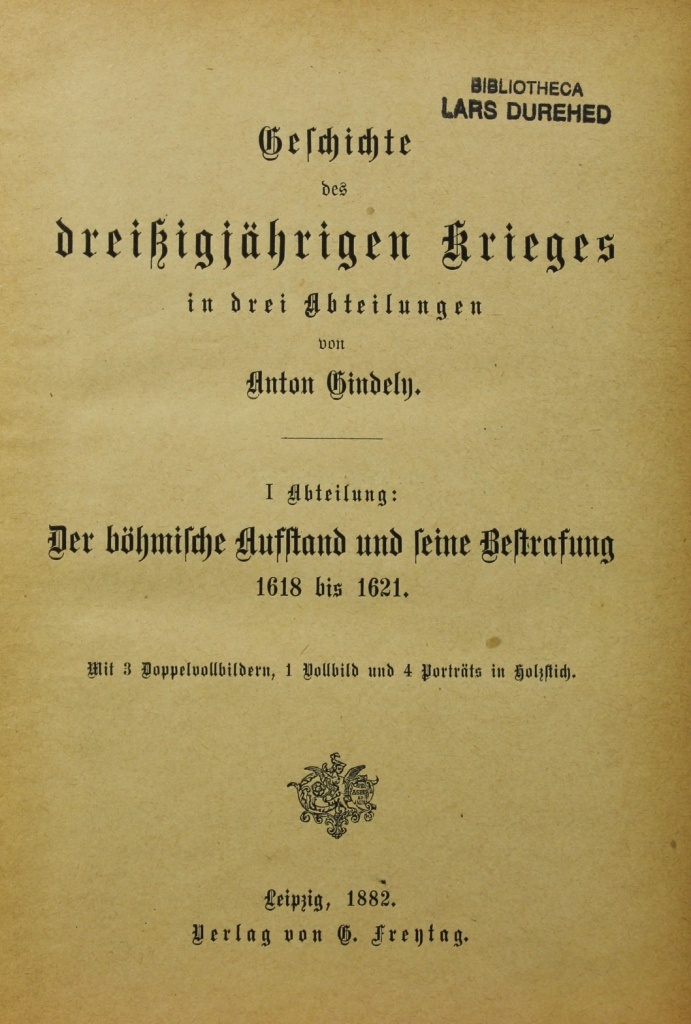 Gindely, Anton: Geschichte des dreissigjährigen Krieges in drei Abteilungen. 1-3. I., Leipzig 1882 (Museum im Schloss Lützen CC BY-NC-SA)