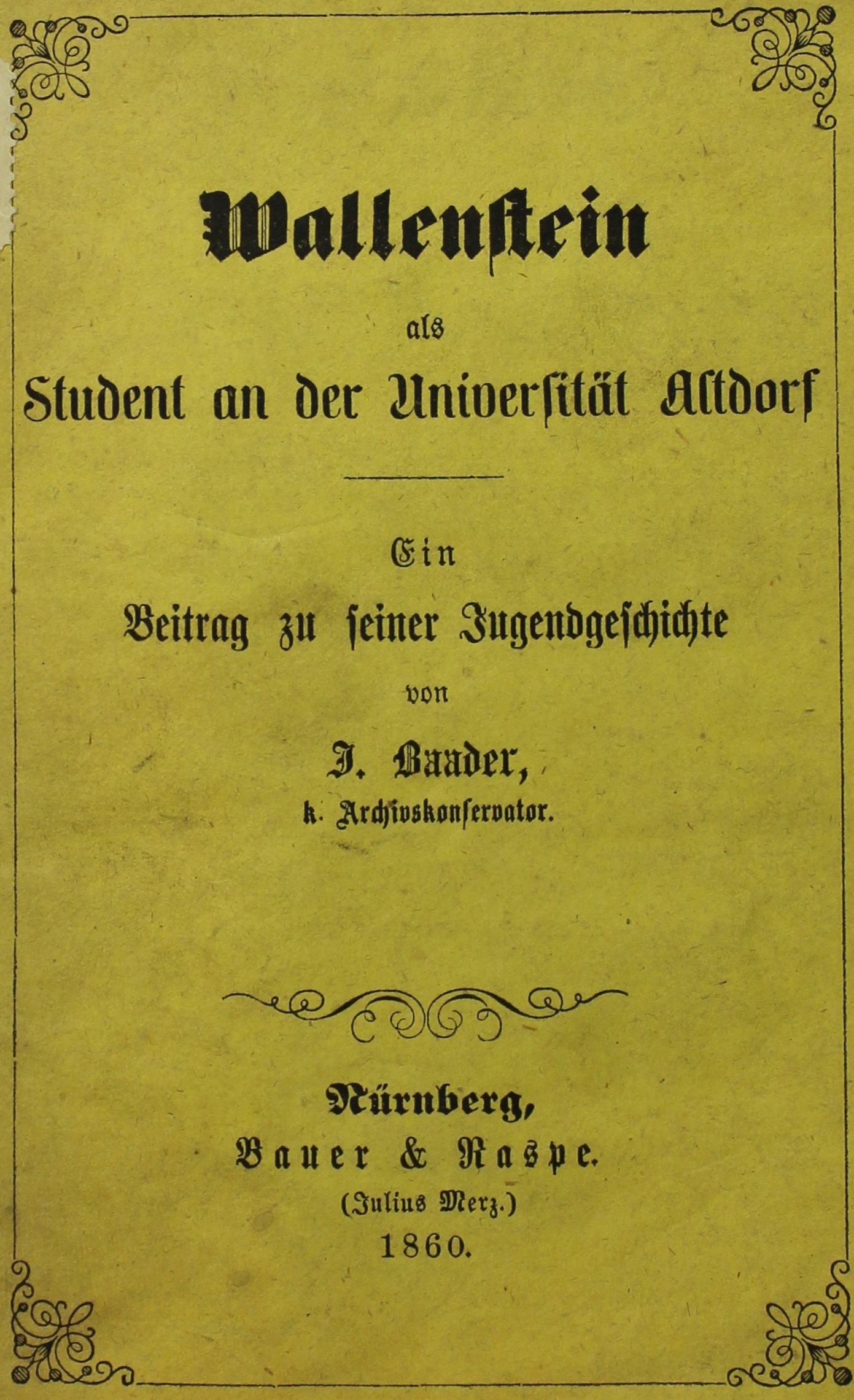 Wallenstein als Student an der Universität Altdorf. Ein Beitrag zu seiner Jugendgeschichte, Nürnberg 1860 (Museum im Schloss Lützen CC BY-NC-SA)