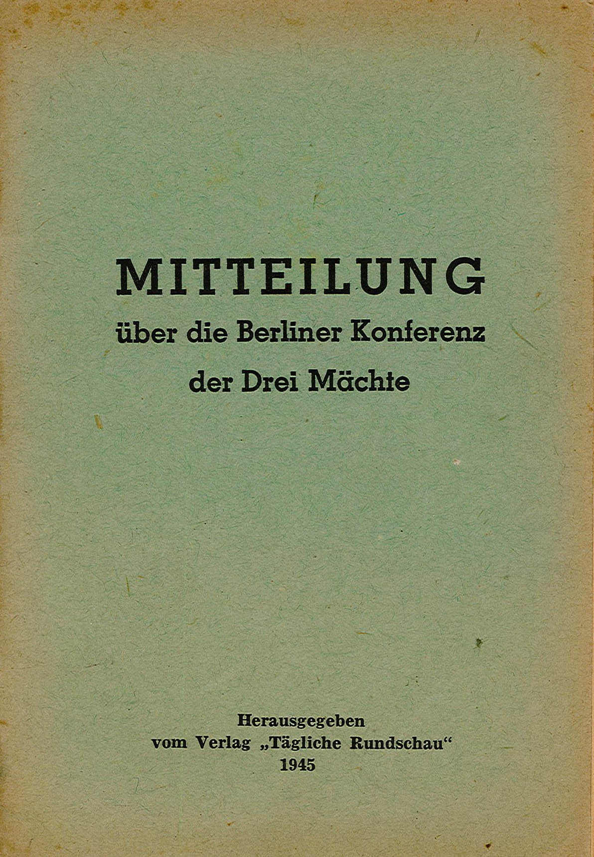 Heft: &quot;Mitteilung über die Berliner Konferenz der Drei Mächte&quot;, 1945 (Museum Wolmirstedt RR-F)