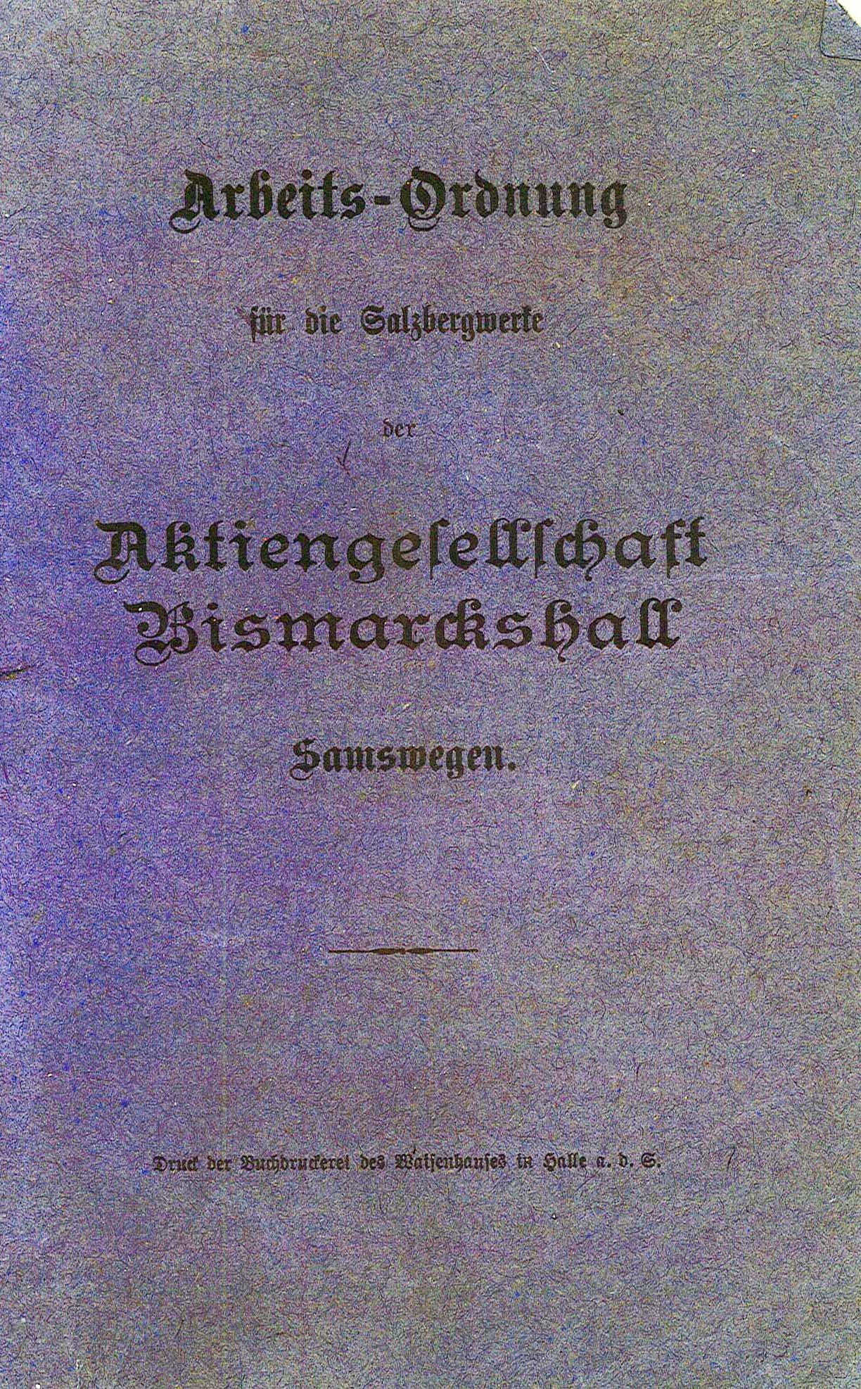 Arbeits-Ordnung für die Salzbergwerke der Aktiengesellschaft Bismarckshall Samswegen, 1909 (Museum Wolmirstedt RR-F)