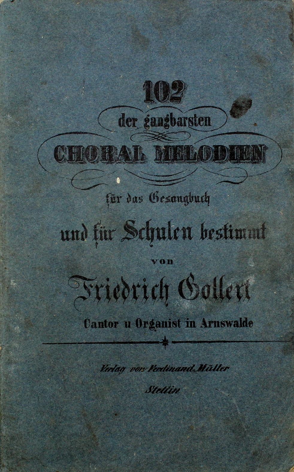 102 der gangbarsten Choral Melodien für das Gesangbuch und für Schulen bestimmt - von Friedrich Gollert (Museum Wolmirstedt RR-F)