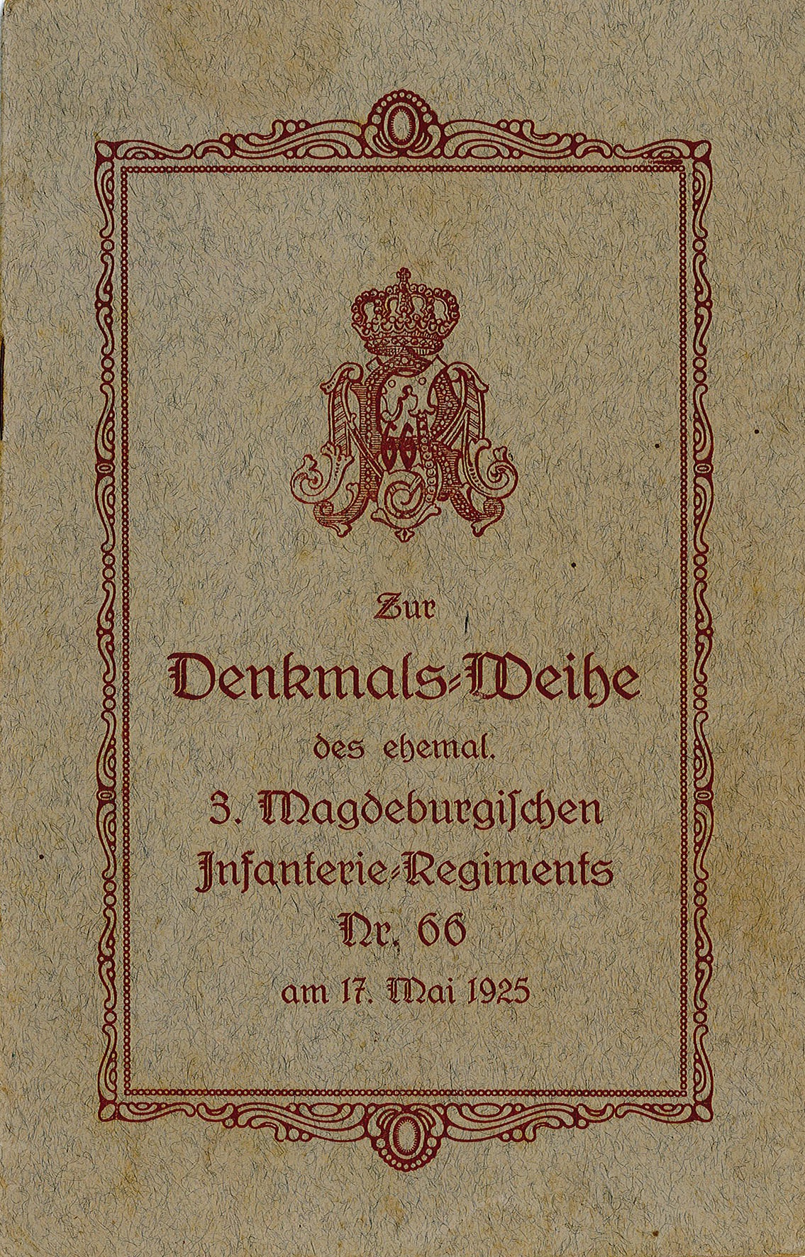 Gedenkschrift Denkmalsweihe des ehemaligen 3. Magdeburgischen Infanterie-Regiments Nr. 66 am 17. Mai 1925 (Museum Wolmirstedt RR-F)