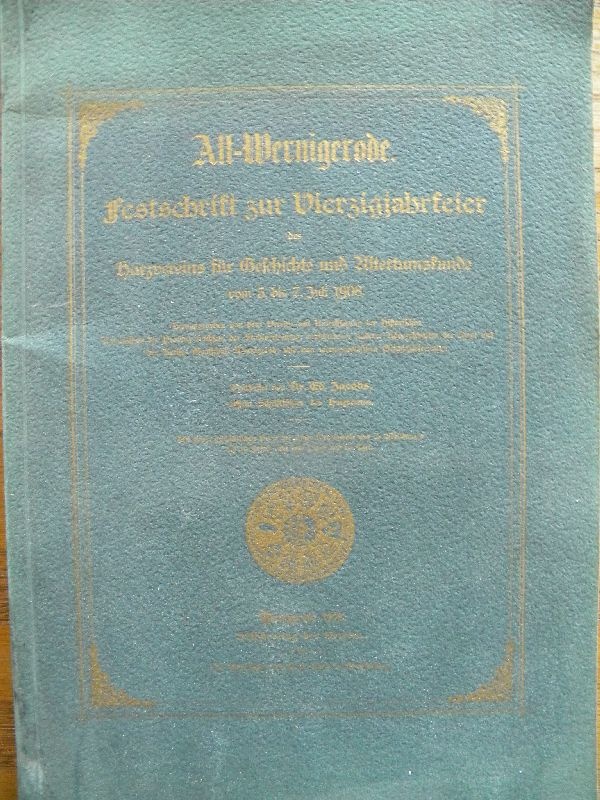 Alt-Wernigerode Festschrift zur Vierzigjahrfeier des Harzvereins für Geschichte und Altertumskunde (Schloß Wernigerode GmbH RR-F)