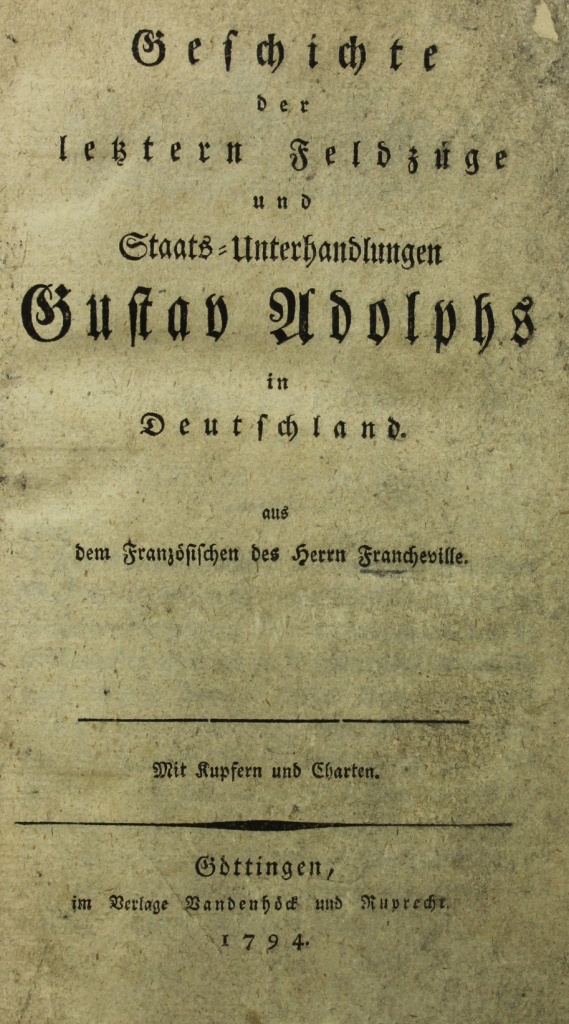 Geschichte der letztern Feldzüge und Staats-Unterhandlungen Gustav Adolphs in Deutschland (Museum im Schloss Lützen CC BY-NC-SA)