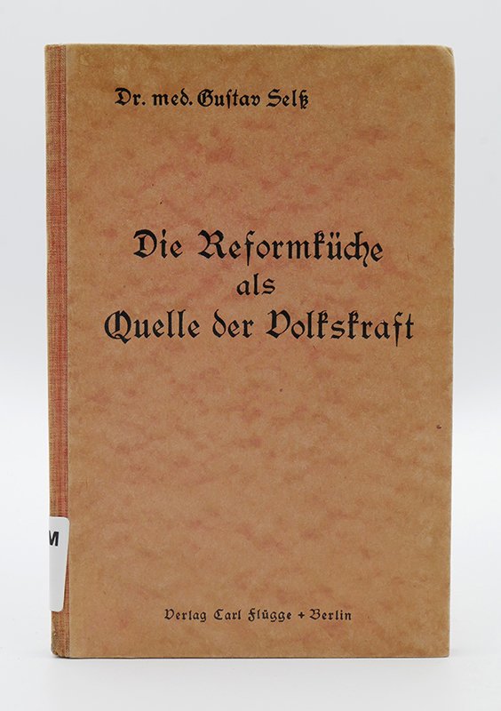 Kochbuch: Dr. med. Gustav Selß: "Die Reformküche als Quell der Volkskraft" (1928) (Deutsches Kochbuchmuseum CC BY-NC-SA)