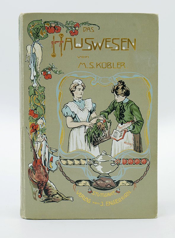 Ratgeber: Marie Susanne Kübler: "Das Hauswesen nach seinem ganzen Umfang" (1905) (Deutsches Kochbuchmuseum CC BY-NC-SA)