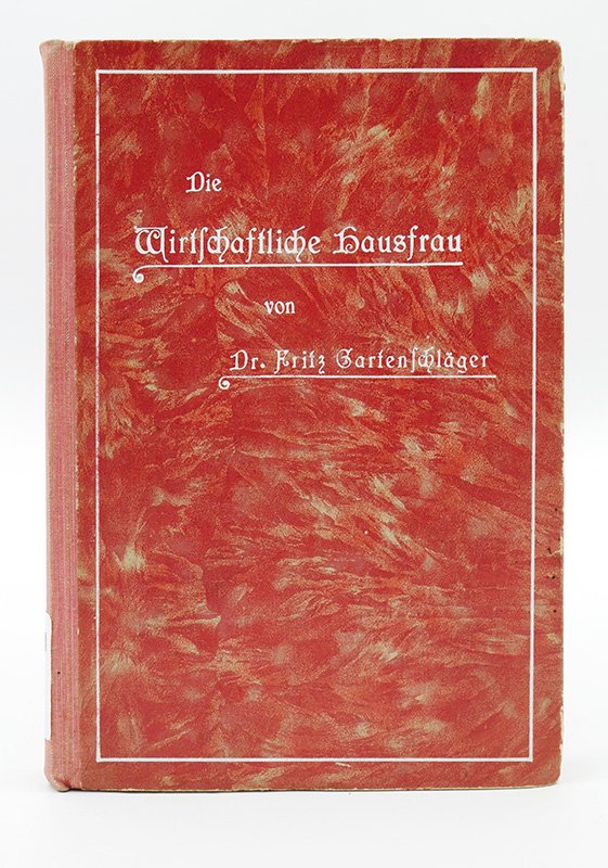 Ratgeber: Dr. Fritz Gartenschläger: "Die wirtschaftliche Hausfrau" (o. J) (Deutsches Kochbuchmuseum CC BY-NC-SA)