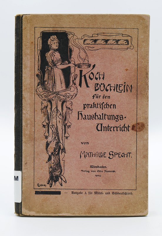 Kochbuch: Mathilde Specht: "Kochbüchlein für den praktischen Haushaltungsunterricht" (1904) (Deutsches Kochbuchmuseum CC BY-NC-SA)