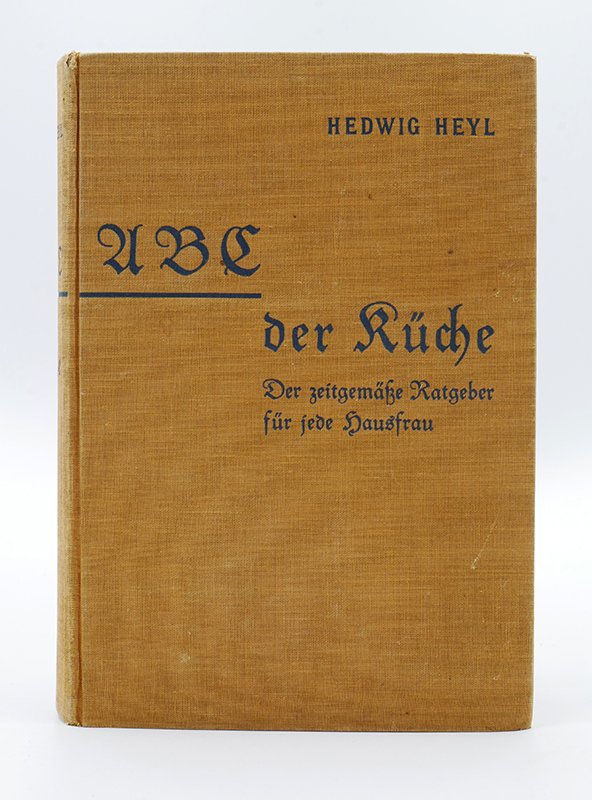 Kochbuch: Rose H. Hey, Hedwig Heyl: "ABC der Küche" (o. J.) (Deutsches Kochbuchmuseum CC BY-NC-SA)
