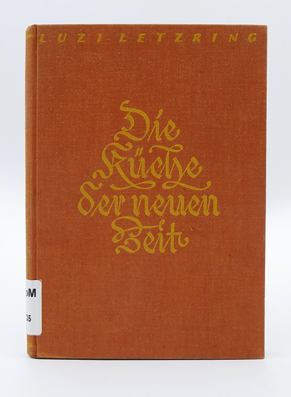 Kochbch: Luzi Letzring: "Die Küche der neuen Zeit" (1935) (Deutsches Kochbuchmuseum CC BY-NC-SA)