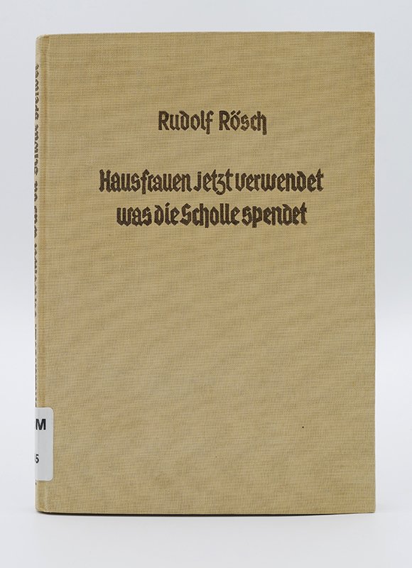 Kochbuch: Rudolf Rösch: "Hausfrauen jetzt verwendet was die Scholle spendet" (o. J.) (Deutsches Kochbuchmuseum CC BY-NC-SA)