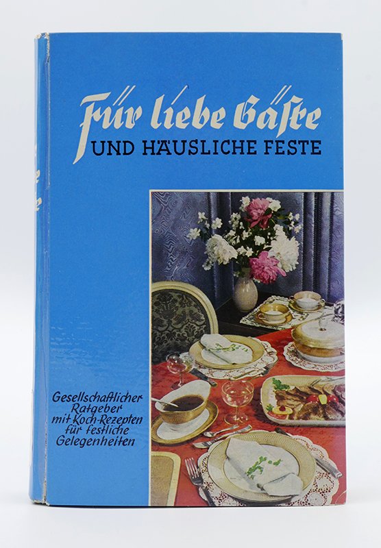 Ratgeber: Erna Horn: "Für liebe Gäste und häusliche Feste" (o. J.) (Deutsches Kochbuchmuseum CC BY-NC-SA)