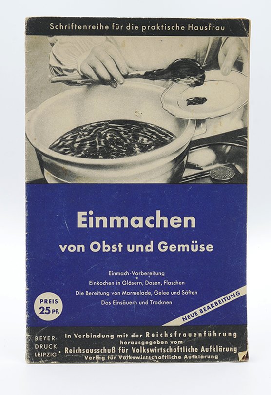 Kochbuch: Reichsausschuß für Volkswirtschaftliche Aufklärung: "Einmachen von Obst und Gemüse" (1944) (Deutsches Kochbuchmuseum CC BY-NC-SA)