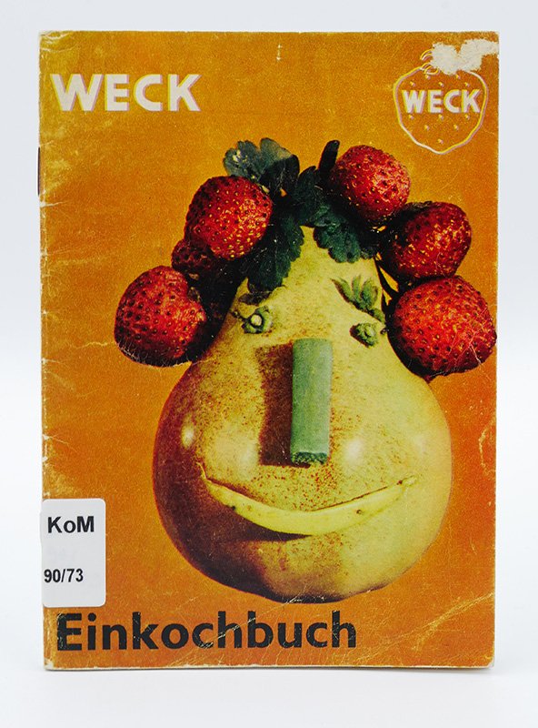 Kochbuch: J. Weck: "Einkochbuch" (o. J.) (Deutsches Kochbuchmuseum CC BY-NC-SA)