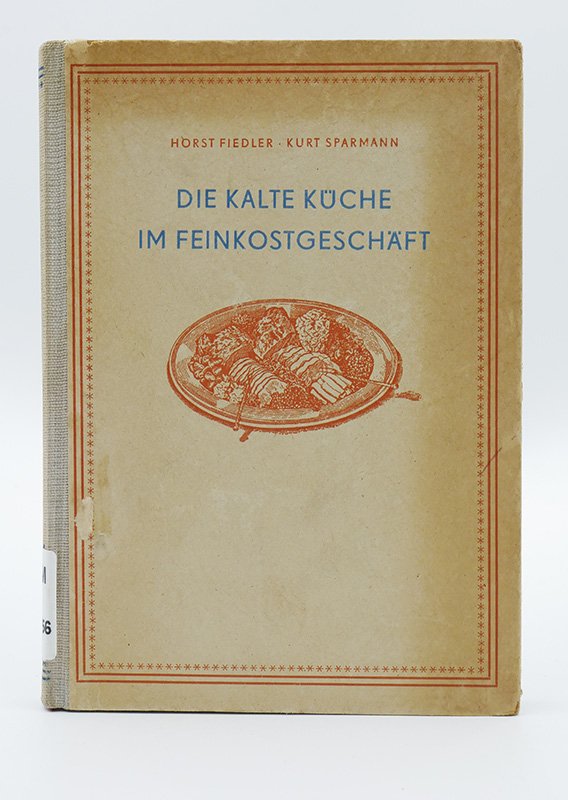 Horst Fiedler, Kurt Sparmann: "Die kalte Küche im Feinkostgeschäft" (1953) (Deutsches Kochbuchmuseum CC BY-NC-SA)