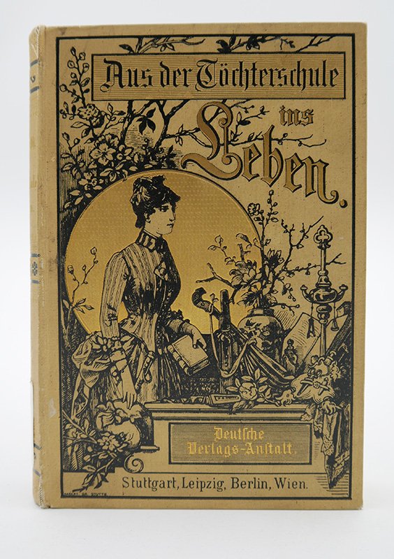 Ratgeber: Amalie Baisch: "Aus der Töchterschule ins Leben" (1889) (Deutsches Kochbuchmuseum CC BY-NC-SA)