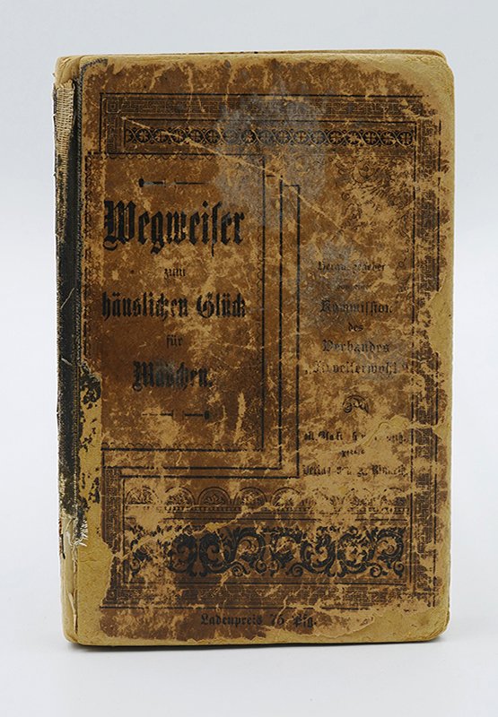 Ratgeber: "Wegweiser zum häuslichen Glück für Mädchen" (1888) (Deutsches Kochbuchmuseum CC BY-NC-SA)