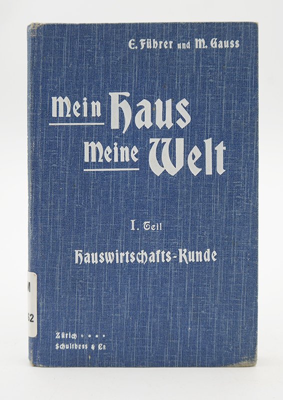 Handbuch: Martha Gauß, Emma Führer: "Mein Haus Meine Welt" (1911) (Deutsches Kochbuchmuseum CC BY-NC-SA)