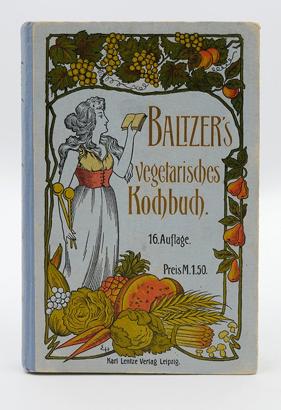 Kochbuch: Eduard Baltzer, Karl Lentze: "Baltzer's Vegetarisches Kochbuch" (1908 (Deutsches Kochbuchmuseum CC BY-NC-SA)