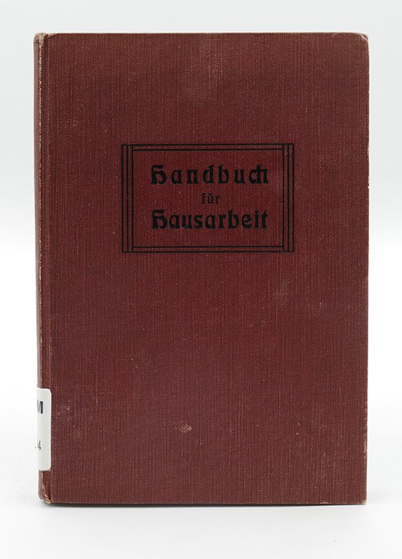 Handbuch: Hedwig Heyl: "Handbuch für Hausarbeit" (1909) (Deutsches Kochbuchmuseum CC BY-NC-SA)