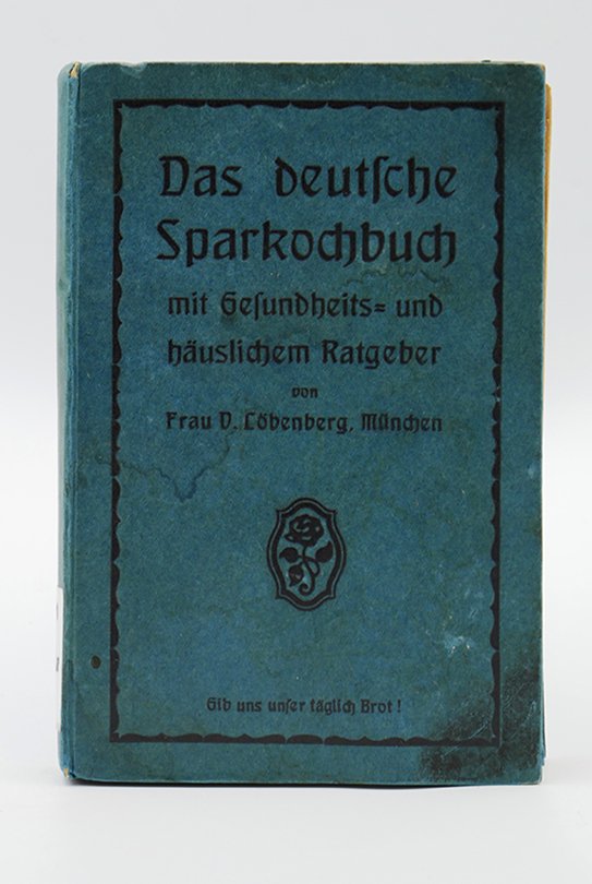 Kochbuch: V. Löbenberg: "Das deutsche Sparkochbuch" (1918) (Deutsches Kochbuchmuseum CC BY-NC-SA)