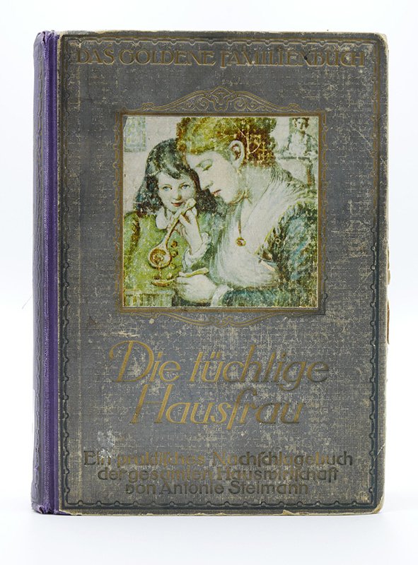 Kochbuch: Antonie Steimann: "Die tüchtige Hausfrau" (1922) (Deutsches Kochbuchmuseum CC BY-NC-SA)