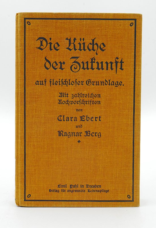 Kochbuch: Clara Ebert, Ragnar Berg: "Die Küche der Zukunft" (1927) (Deutsches Kochbuchmuseum CC BY-NC-SA)