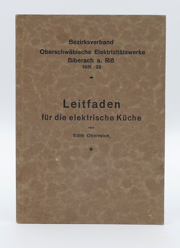 Leitfaden: Edith Oberreich: "Leitfaden für die elektrische Küche" (1931/32) (Deutsches Kochbuchmuseum CC BY-NC-SA)