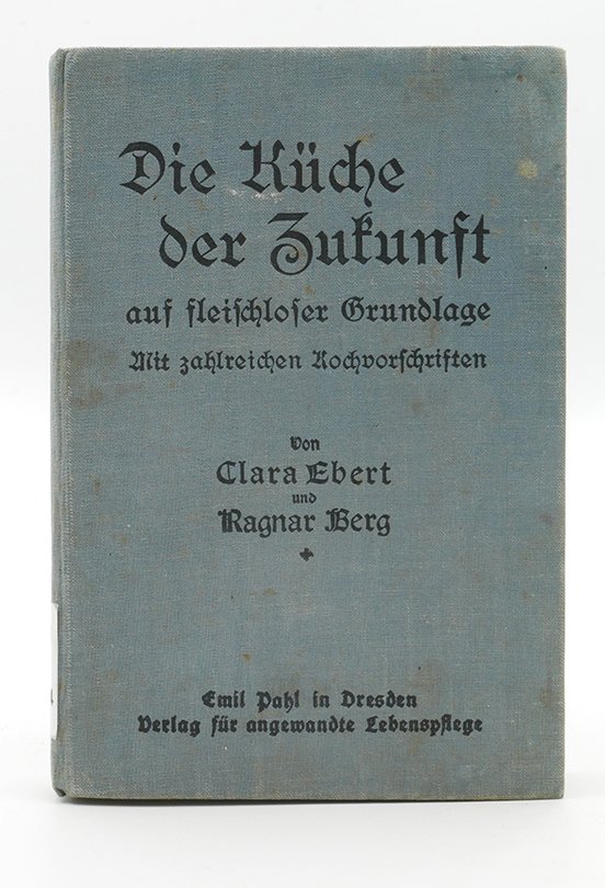 Kochbuch: Clara Ebert, Ragnar Berg: "Die Küche der Zukunft" (1929) (Deutsches Kochbuchmuseum CC BY-NC-SA)