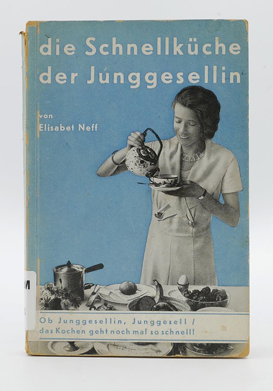 Kochbuch: Elisabet Neff: "Die Schnellküche der Junggesellin" (o.J.) (Deutsches Kochbuchmuseum CC BY-NC-SA)