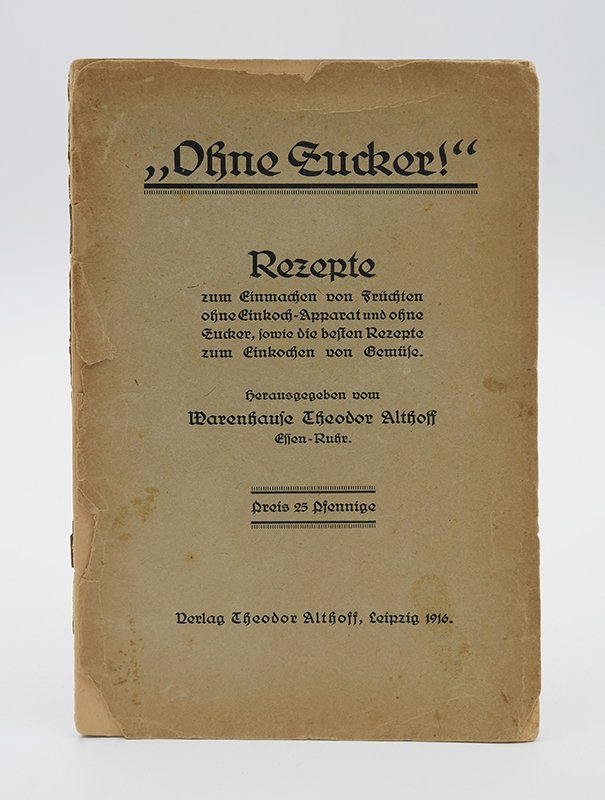Kochbuch: Warenhaus Theodor Althoff: "Ohne Zucker" (1916) (Deutsches Kochbuchmuseum CC BY-NC-SA)