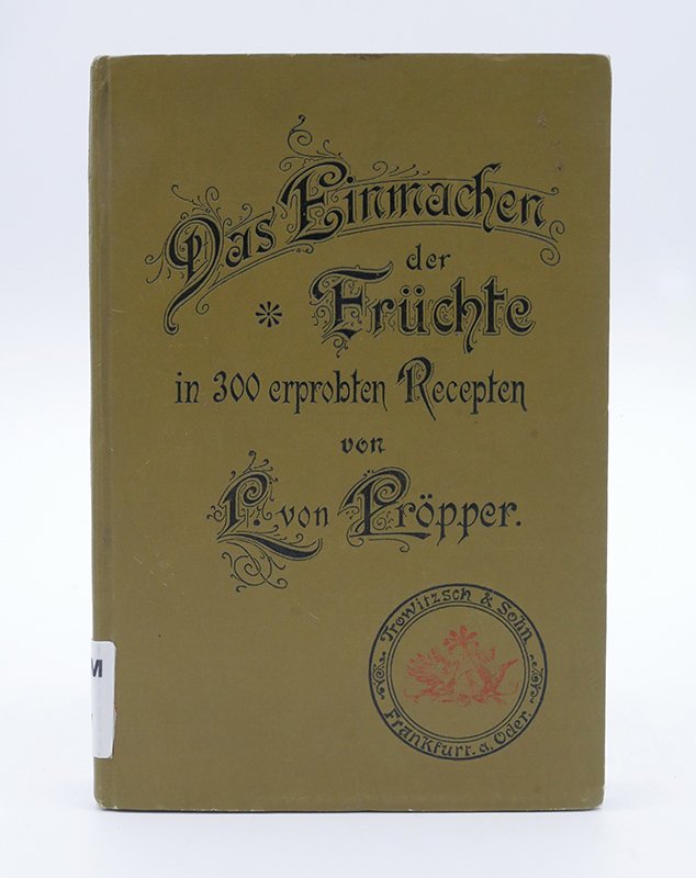 Kochbuch: Lovica von Pröpper: "Das Einmachen der Früchte" (o. J.) (Deutsches Kochbuchmuseum CC BY-NC-SA)