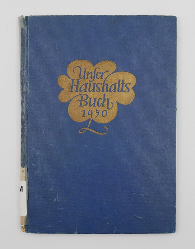 Haushaltsbuch: "Unser Haushaltungs-Buch 1950" (Deutsches Kochbuchmuseum CC BY-NC-SA)