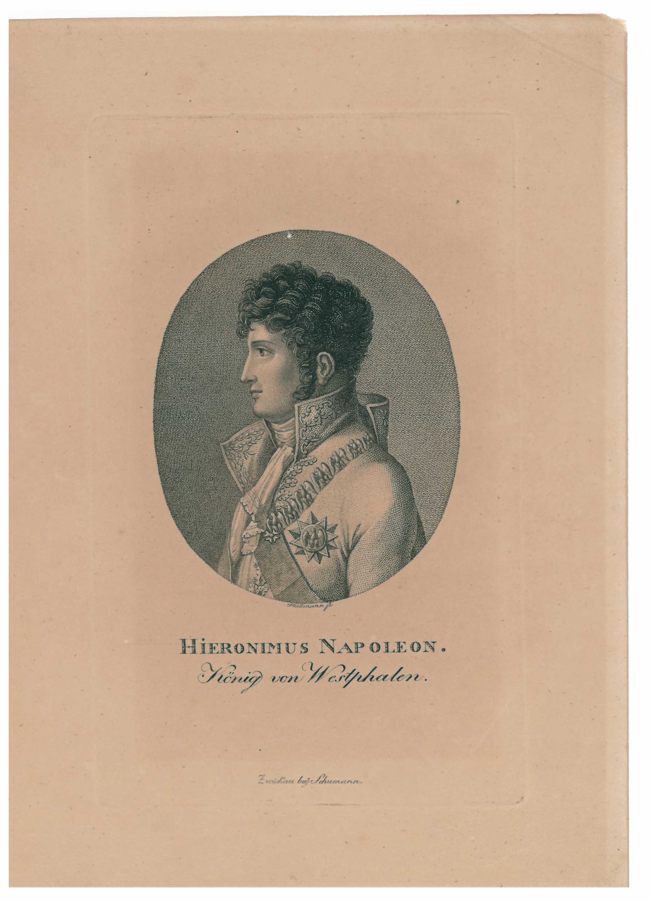 Kupferstich von Hüllmann / Schumann: Portrait des "Hieronimus Napoleon. König von Westphalen" (Stadtmuseum Lippstadt RR-F)